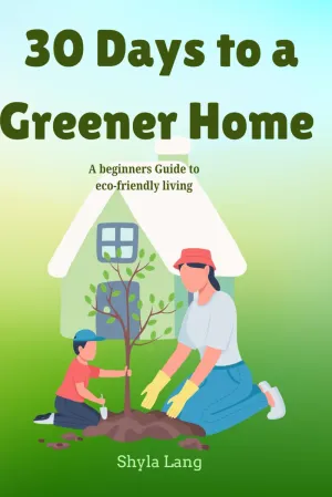 30 Days to a Greener Home: A Beginner's Guide to Eco-Friendly Living Paperback  May 7, 2025